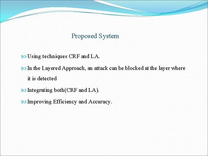 Proposed System Using techniques CRF and LA. In the Layered Approach, an attack can