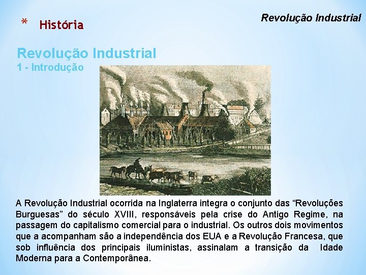 * História Revolução Industrial 1 - Introdução A Revolução Industrial ocorrida na Inglaterra integra