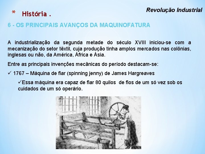 * História. Revolução Industrial 6 - OS PRINCIPAIS AVANÇOS DA MAQUINOFATURA A industrialização da