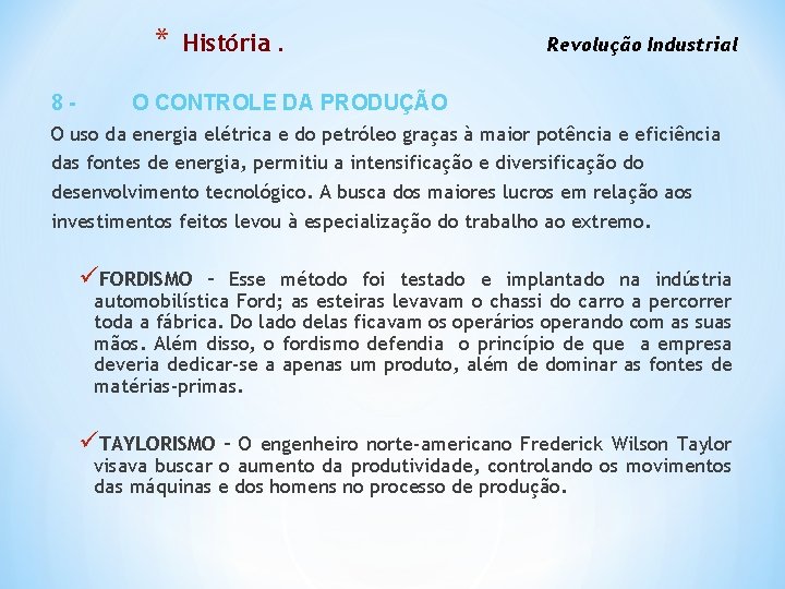 * 8 - História. Revolução Industrial O CONTROLE DA PRODUÇÃO O uso da energia