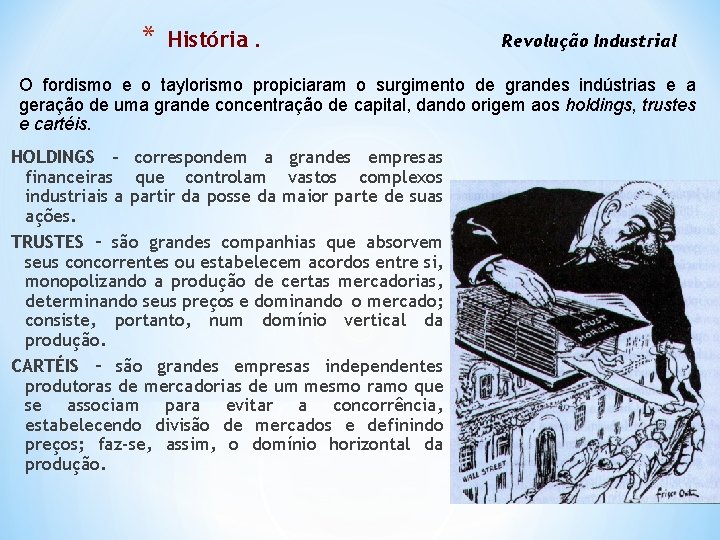 * História. Revolução Industrial O fordismo e o taylorismo propiciaram o surgimento de grandes