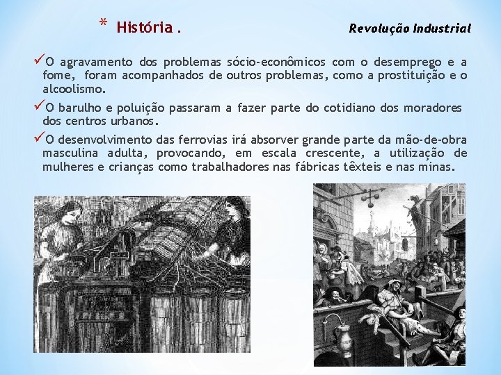 * üO História. Revolução Industrial agravamento dos problemas sócio-econômicos com o desemprego e a