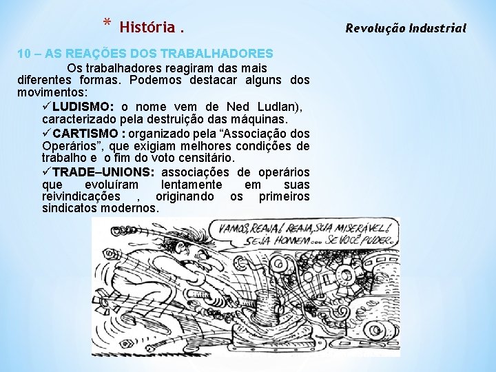 * História. 10 – AS REAÇÕES DOS TRABALHADORES Os trabalhadores reagiram das mais diferentes