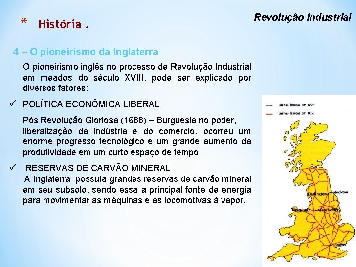 * História. 4 – O pioneirismo da Inglaterra O pioneirismo inglês no processo de