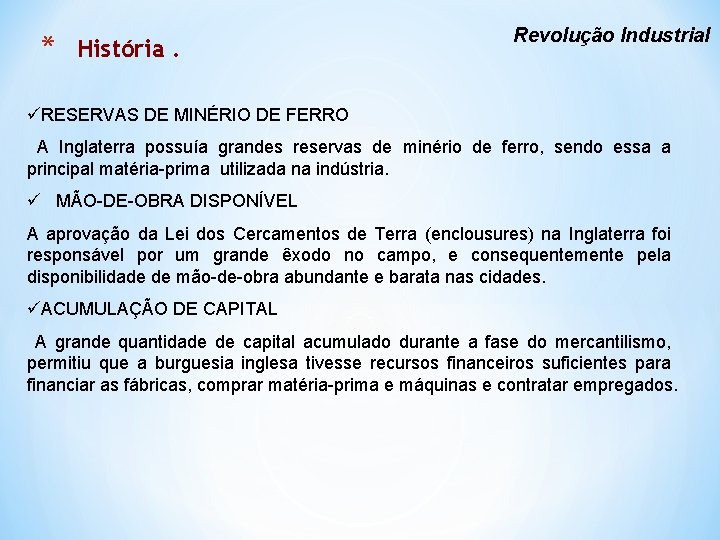 * História. Revolução Industrial üRESERVAS DE MINÉRIO DE FERRO A Inglaterra possuía grandes reservas