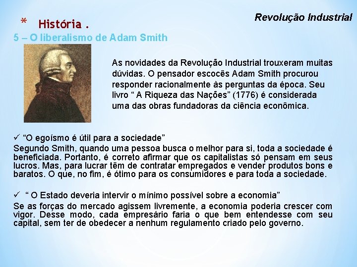 * Revolução Industrial História. 5 – O liberalismo de Adam Smith As novidades da