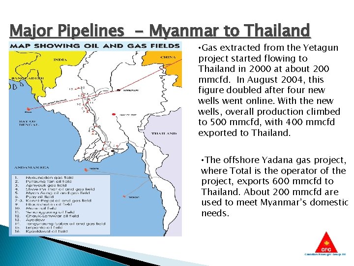 Major Pipelines - Myanmar to Thailand • Gas extracted from the Yetagun project started