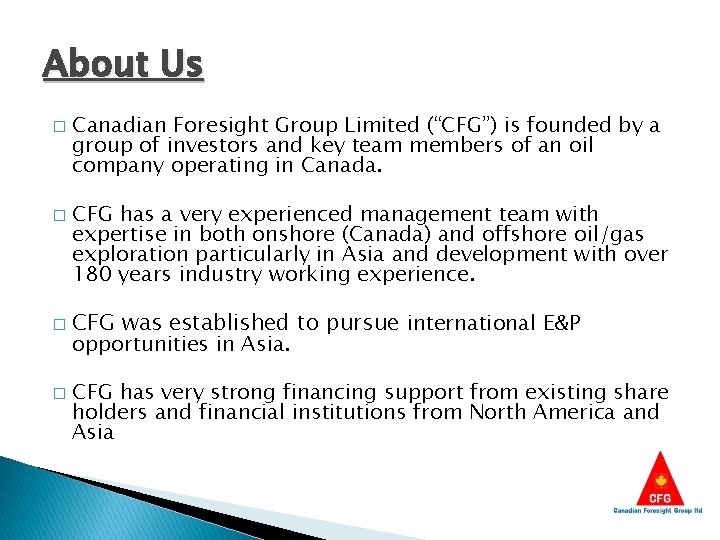 About Us � � Canadian Foresight Group Limited (“CFG”) is founded by a group