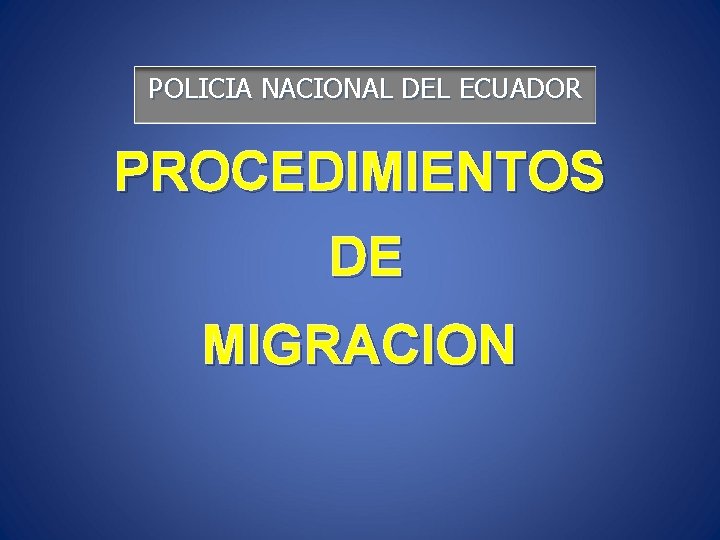 POLICIA NACIONAL DEL ECUADOR PROCEDIMIENTOS DE MIGRACION 