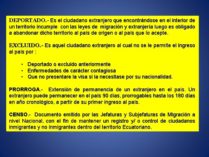 DEPORTADO. - Es el ciudadano extranjero que encontrándose en el interior de un territorio