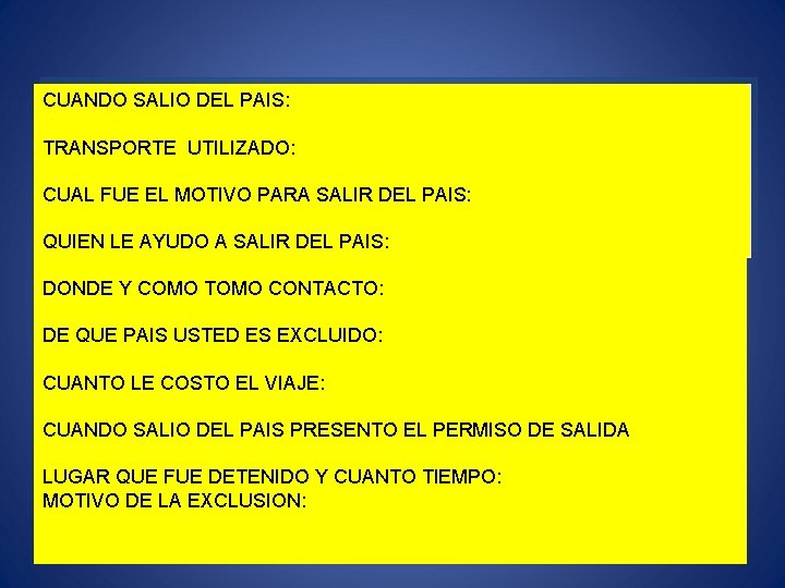 CUANDO SALIO DEL PAIS: TRANSPORTE UTILIZADO: CUAL FUE EL MOTIVO PARA SALIR DEL PAIS: