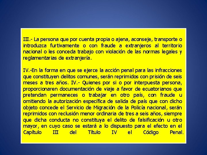 III. - La persona que por cuenta propia o ajena, aconseje, transporte o introduzca