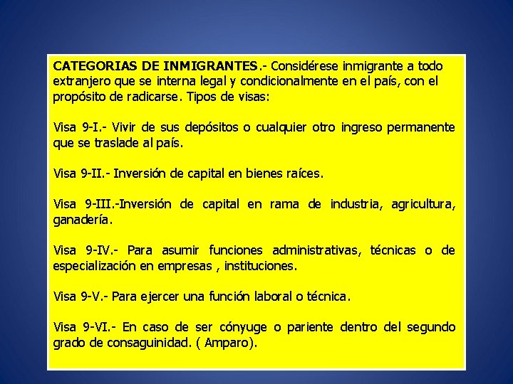 CATEGORIAS DE INMIGRANTES. - Considérese inmigrante a todo extranjero que se interna legal y