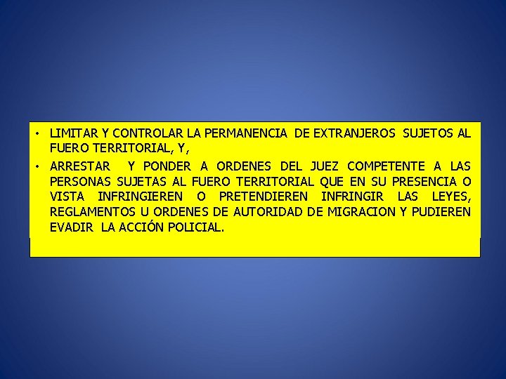  • LIMITAR Y CONTROLAR LA PERMANENCIA DE EXTRANJEROS SUJETOS AL FUERO TERRITORIAL, Y,