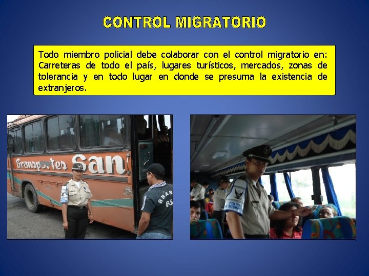 Todo miembro policial debe colaborar con el control migratorio en: Carreteras de todo el