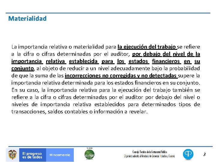 Materialidad La importancia relativa o materialidad para la ejecución del trabajo se refiere a