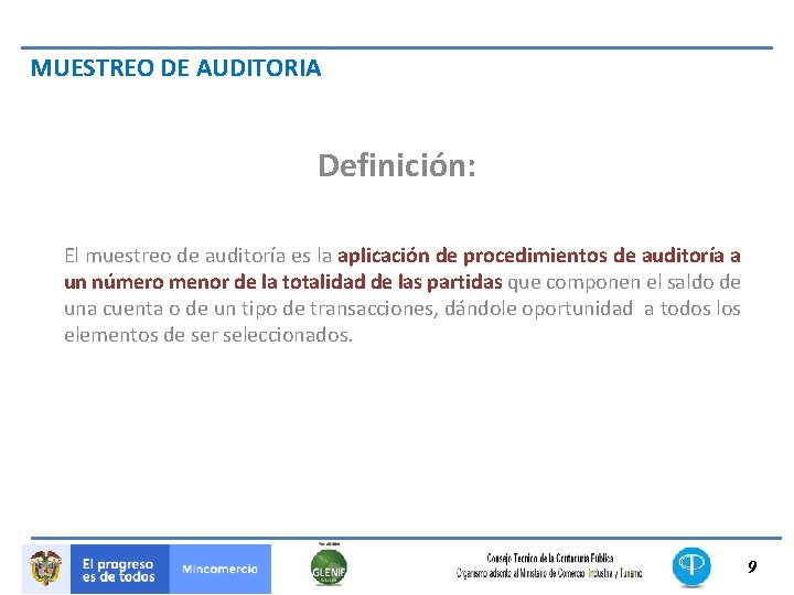 MUESTREO DE AUDITORIA Definición: El muestreo de auditoría es la aplicación de procedimientos de