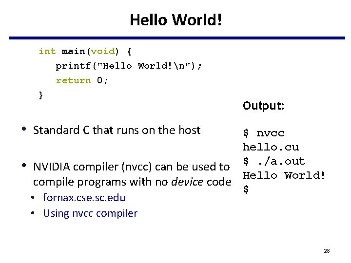 Hello World! int main(void) { printf("Hello World!n"); return 0; } Output: • Standard C Hello World! int main(void) { printf("Hello World!n"); return 0; } Output: • Standard C