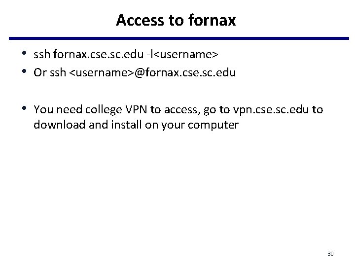 Access to fornax • ssh fornax. cse. sc. edu -l<username> • Or ssh <username>@fornax. Access to fornax • ssh fornax. cse. sc. edu -l<username> • Or ssh <username>@fornax.