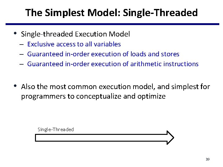The Simplest Model: Single-Threaded • Single-threaded Execution Model – Exclusive access to all variables The Simplest Model: Single-Threaded • Single-threaded Execution Model – Exclusive access to all variables