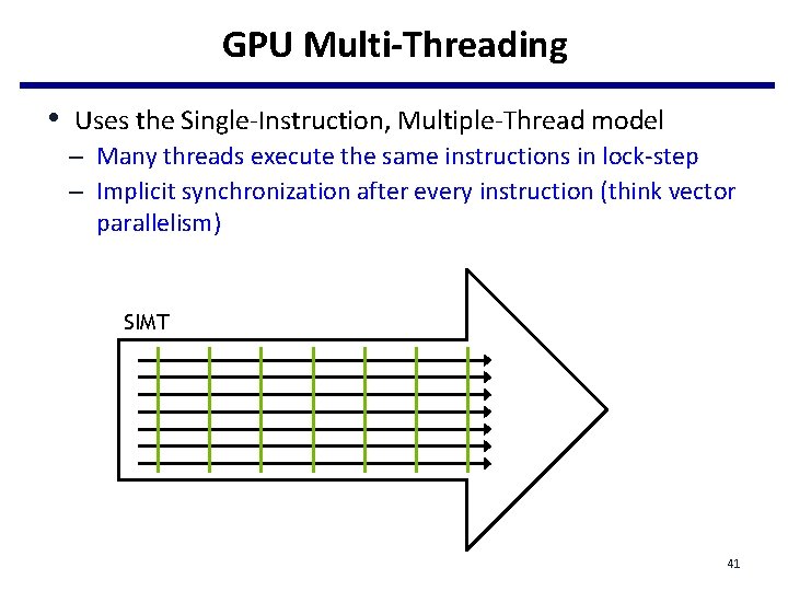 GPU Multi-Threading • Uses the Single-Instruction, Multiple-Thread model – Many threads execute the same GPU Multi-Threading • Uses the Single-Instruction, Multiple-Thread model – Many threads execute the same