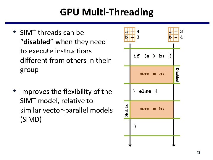 GPU Multi-Threading • SIMT threads can be if (a > b) { max = GPU Multi-Threading • SIMT threads can be if (a > b) { max =