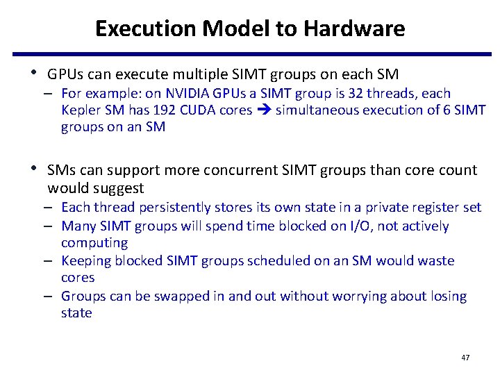 Execution Model to Hardware • GPUs can execute multiple SIMT groups on each SM Execution Model to Hardware • GPUs can execute multiple SIMT groups on each SM