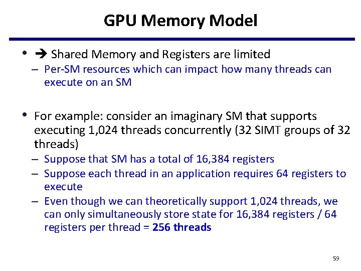 GPU Memory Model • Shared Memory and Registers are limited – Per-SM resources which GPU Memory Model • Shared Memory and Registers are limited – Per-SM resources which
