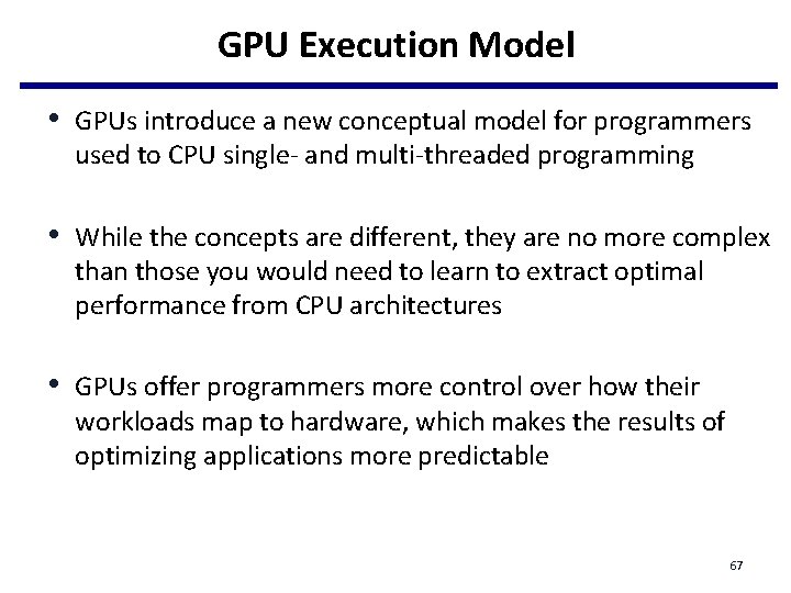 GPU Execution Model • GPUs introduce a new conceptual model for programmers used to GPU Execution Model • GPUs introduce a new conceptual model for programmers used to