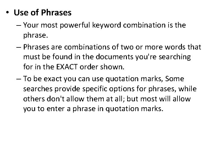  • Use of Phrases – Your most powerful keyword combination is the phrase.