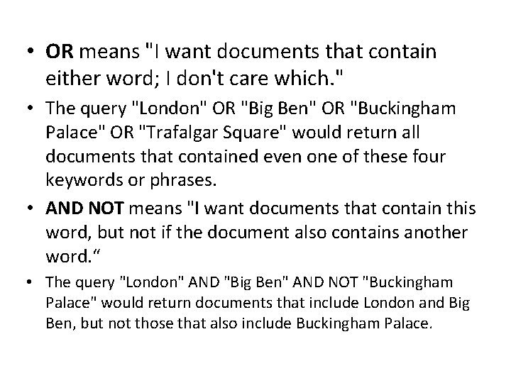  • OR means "I want documents that contain either word; I don't care