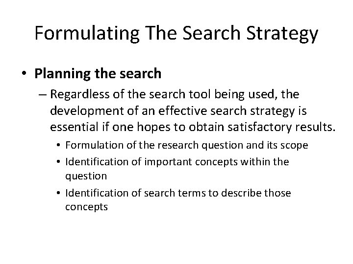 Formulating The Search Strategy • Planning the search – Regardless of the search tool