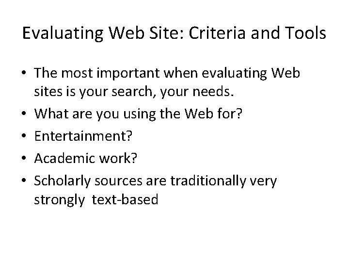 Evaluating Web Site: Criteria and Tools • The most important when evaluating Web sites