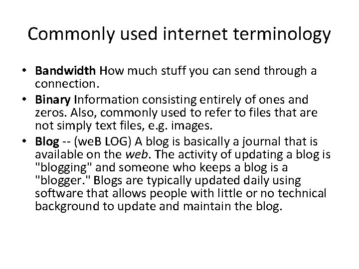 Commonly used internet terminology • Bandwidth How much stuff you can send through a