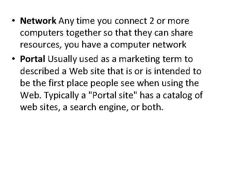  • Network Any time you connect 2 or more computers together so that