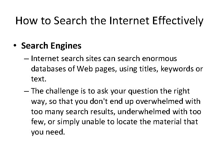 How to Search the Internet Effectively • Search Engines – Internet search sites can