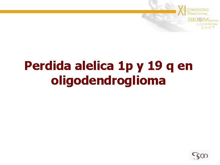 Perdida alelica 1 p y 19 q en oligodendroglioma 