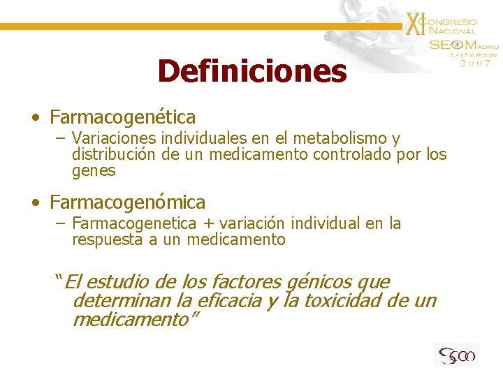 Definiciones • Farmacogenética – Variaciones individuales en el metabolismo y distribución de un medicamento