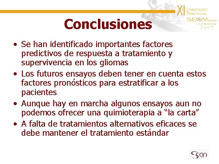 Conclusiones • Se han identificado importantes factores predictivos de respuesta a tratamiento y supervivencia