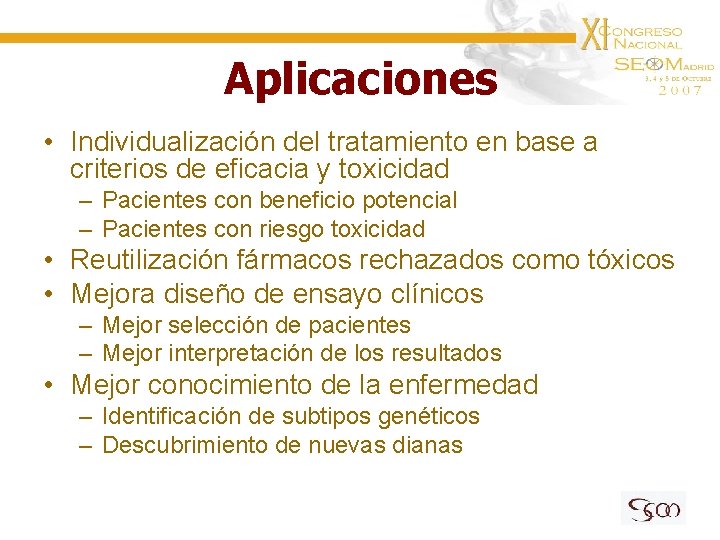 Aplicaciones • Individualización del tratamiento en base a criterios de eficacia y toxicidad –