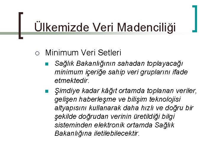 Ülkemizde Veri Madenciliği ¡ Minimum Veri Setleri n n Sağlık Bakanlığının sahadan toplayacağı minimum