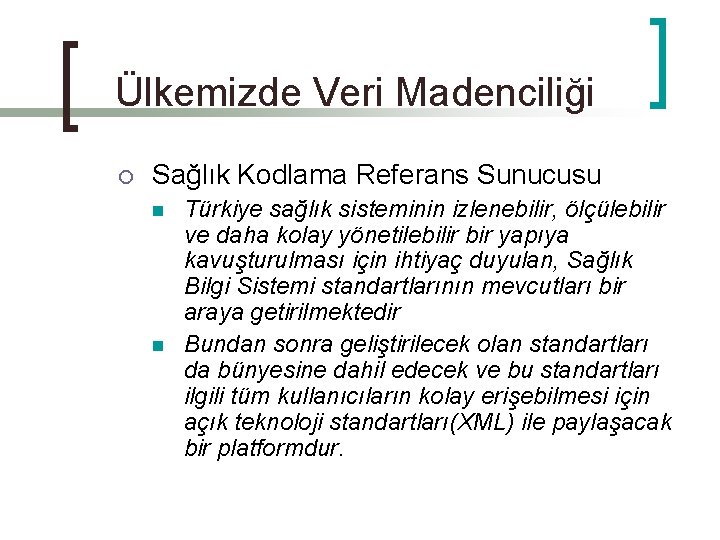 Ülkemizde Veri Madenciliği ¡ Sağlık Kodlama Referans Sunucusu n n Türkiye sağlık sisteminin izlenebilir,