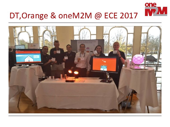 DT, Orange & one. M 2 M @ ECE 2017 