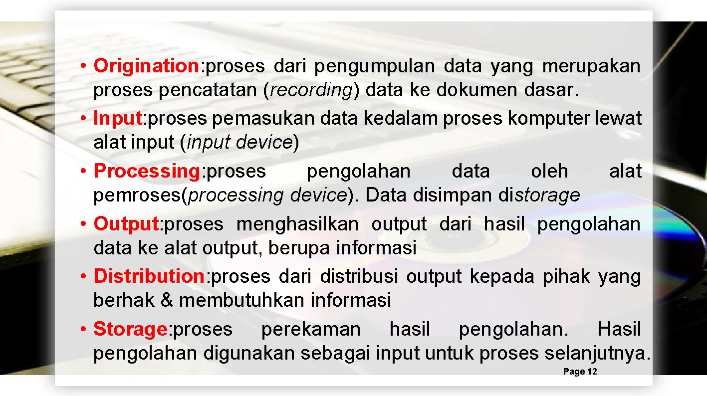  • Origination: proses dari pengumpulan data yang merupakan proses pencatatan (recording) data ke