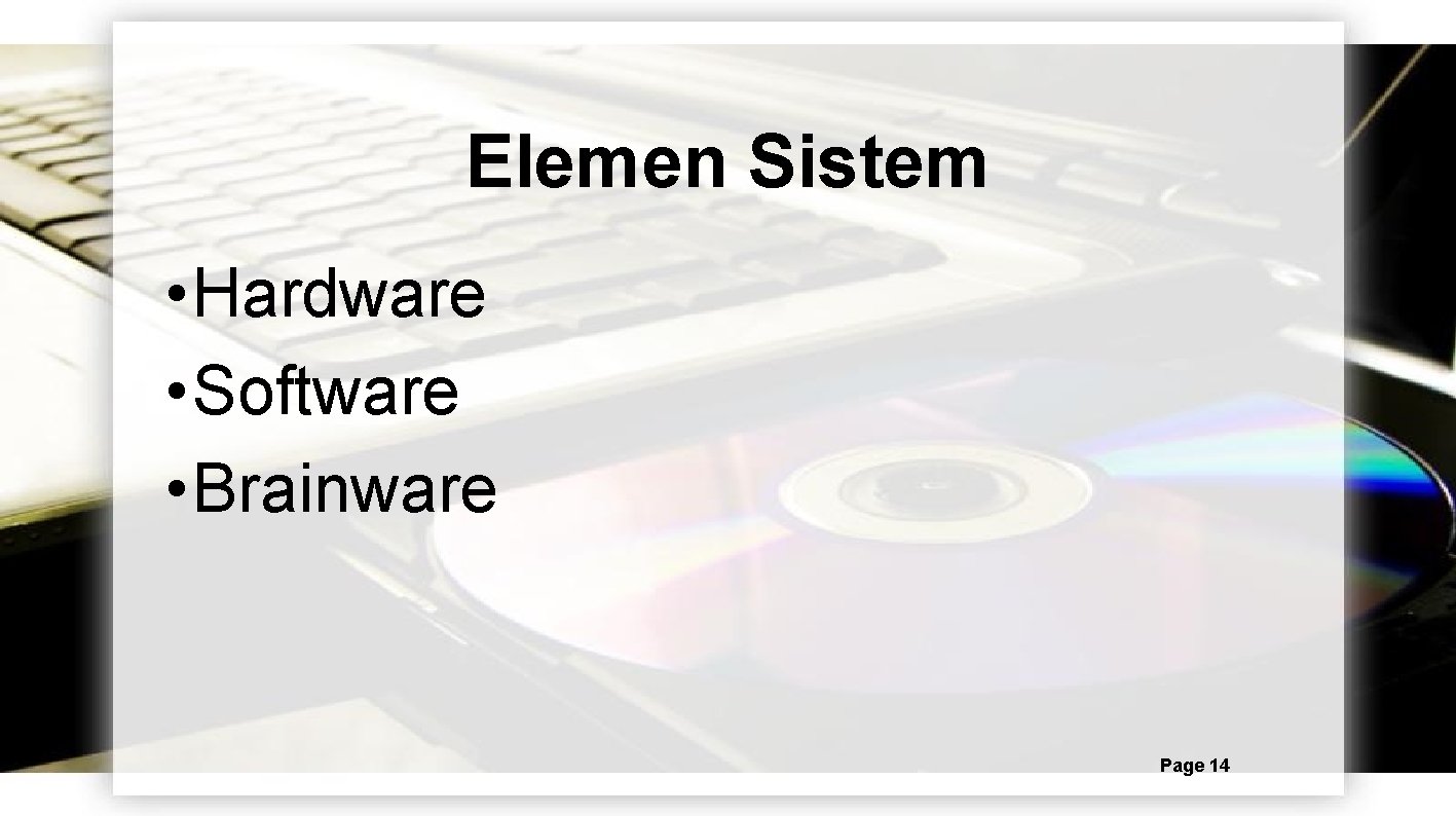 Elemen Sistem • Hardware • Software • Brainware Powerpoint Templates Page 14 