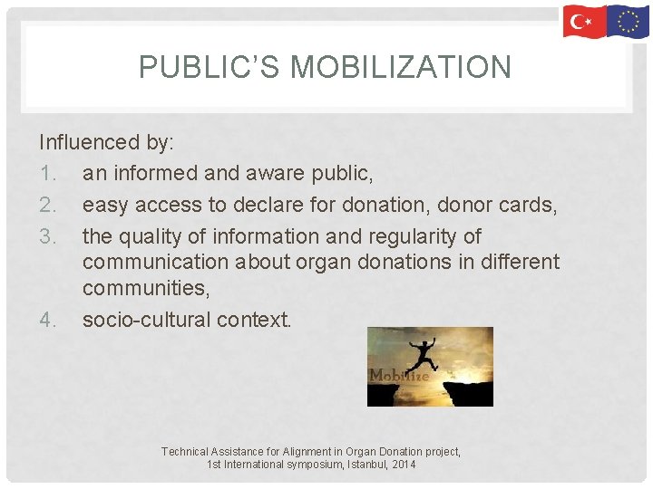 PUBLIC’S MOBILIZATION Influenced by: 1. an informed and aware public, 2. easy access to PUBLIC’S MOBILIZATION Influenced by: 1. an informed and aware public, 2. easy access to