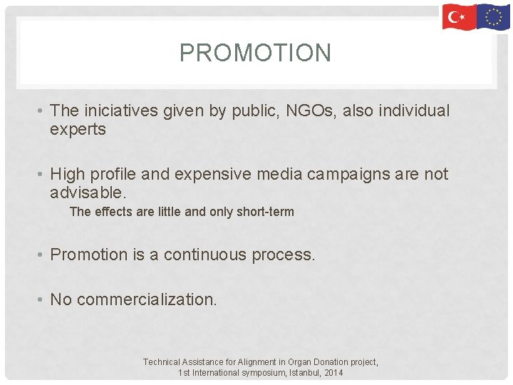 PROMOTION • The iniciatives given by public, NGOs, also individual experts • High profile PROMOTION • The iniciatives given by public, NGOs, also individual experts • High profile