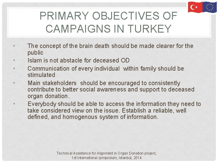 PRIMARY OBJECTIVES OF CAMPAIGNS IN TURKEY • • • The concept of the brain PRIMARY OBJECTIVES OF CAMPAIGNS IN TURKEY • • • The concept of the brain