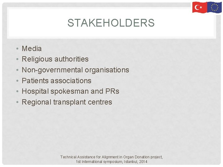 STAKEHOLDERS • • • Media Religious authorities Non-governmental organisations Patients associations Hospital spokesman and STAKEHOLDERS • • • Media Religious authorities Non-governmental organisations Patients associations Hospital spokesman and