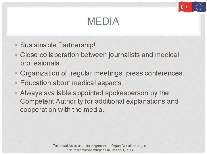 MEDIA • Sustainable Partnership! • Close collaboration between journalists and medical proffesionals. • Organization MEDIA • Sustainable Partnership! • Close collaboration between journalists and medical proffesionals. • Organization